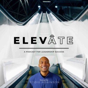 Elevate | A Podcast For Leadership Success