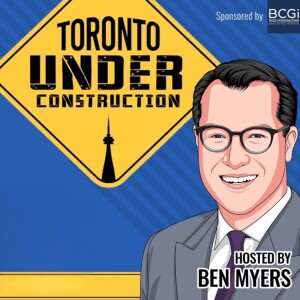 Episode 46 - Toronto Under Construction LIVE Panel with Derek Deutsch, Jeremiah Shamess and  Noorez Lalani