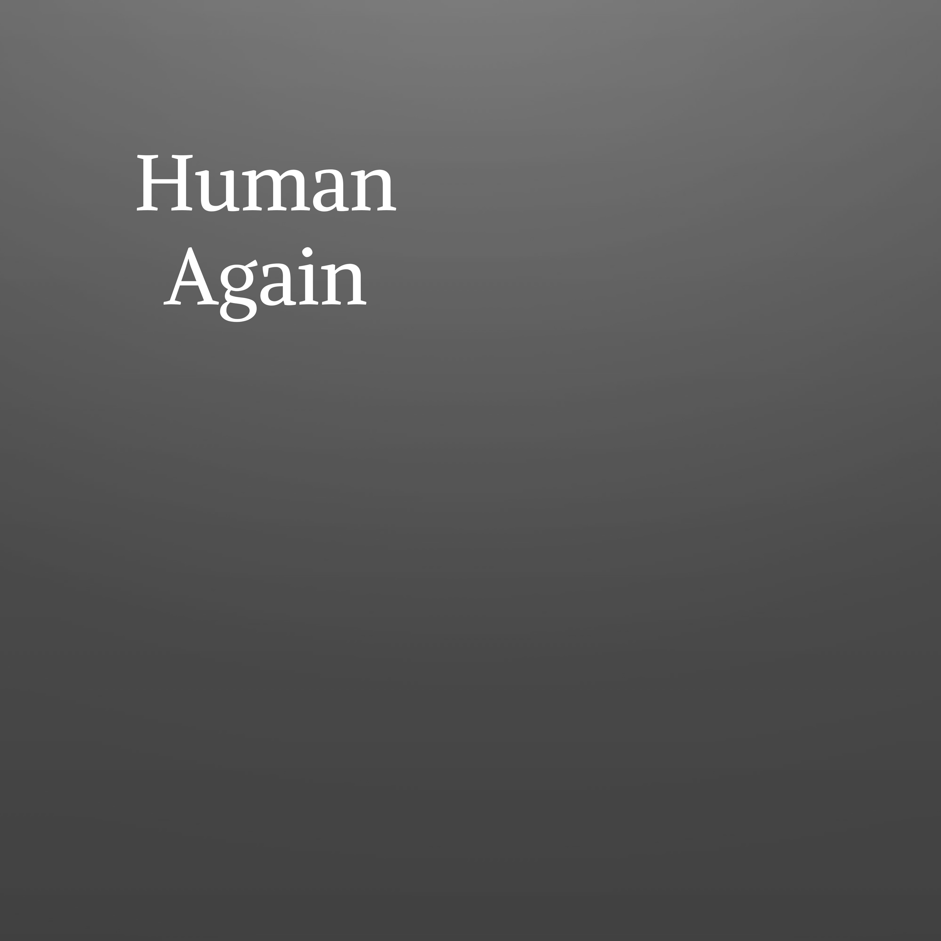 Human Again