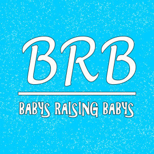 The babys raising babys Podcast