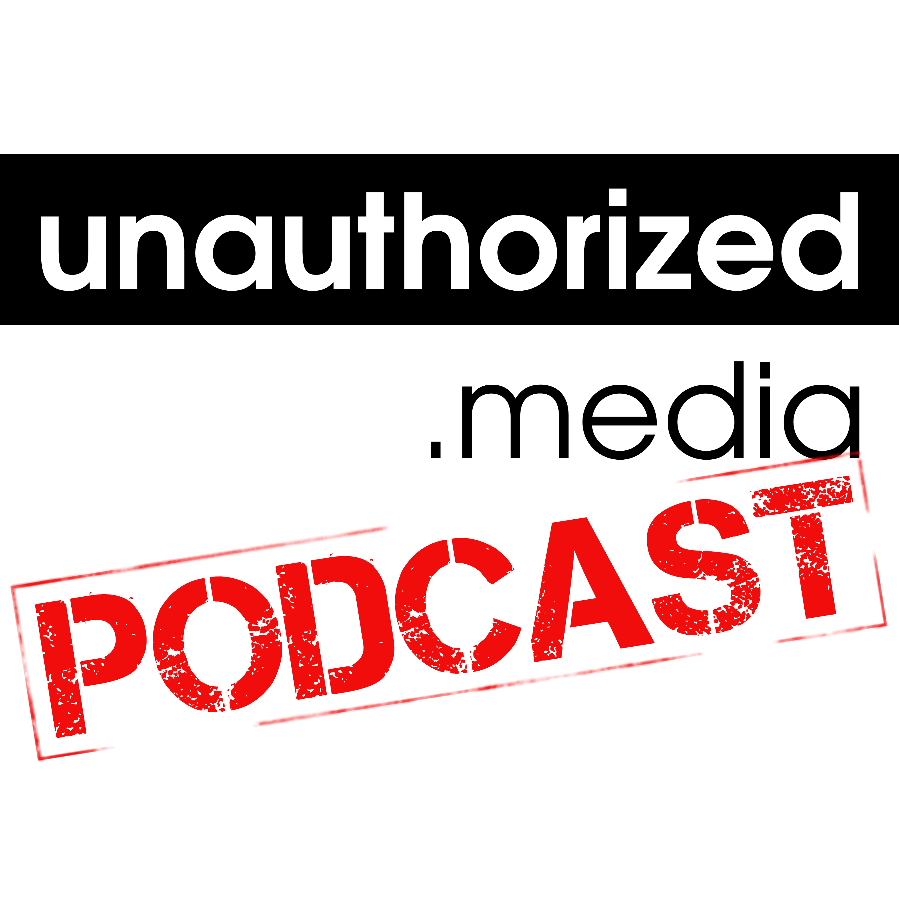 The Unauthorized Media Podcast