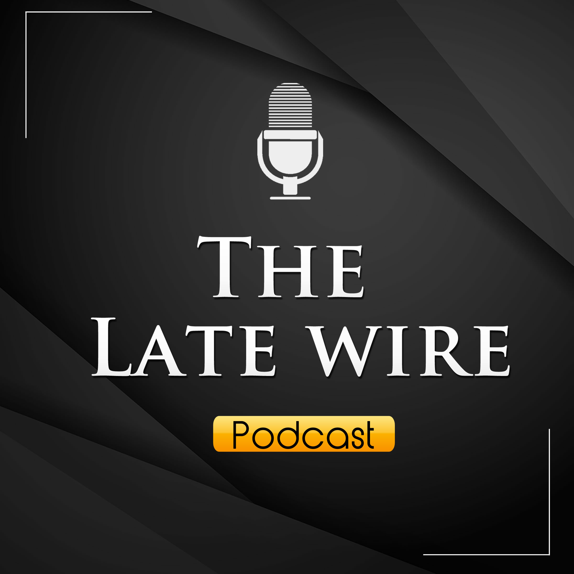 The Late Wire Podcast