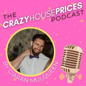 The Crazy House Prices Podcast