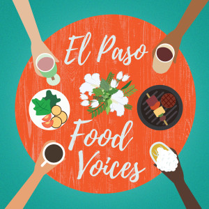 7: Food Studies in El Paso, Texas