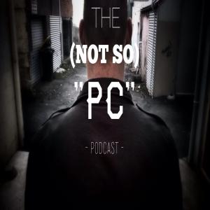 The (Not So) 'PC' Podcast