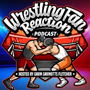 Wrestling Fan Reaction Podcast