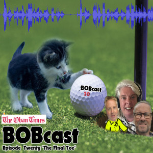 BOBcast -  from The Oban Times