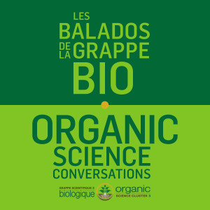 Les Balados de la Grappe bio | Organic Science Conversations