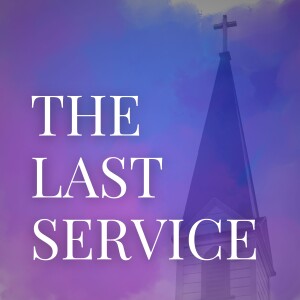 The Last Service Podcast