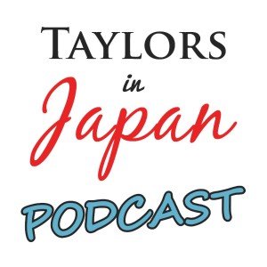 Taylors In Japan Podcast - Episode 10 || Challenges & Gratitude