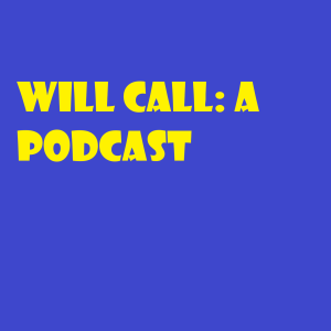 Will Call: A Podcast