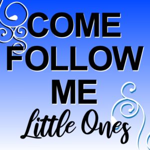 The come follow me little ones Podcast