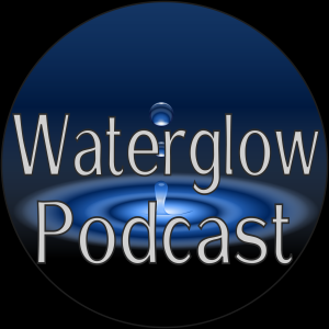 The Waterglow Podcast