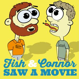 Fish and Connor Saw a Movie