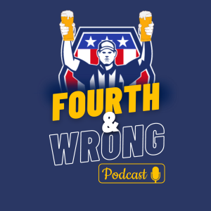 4th & Wrong Debut Episode: We are F*cking Back Baby