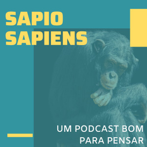 Sapio Sapiens - um podcast bom para pensar