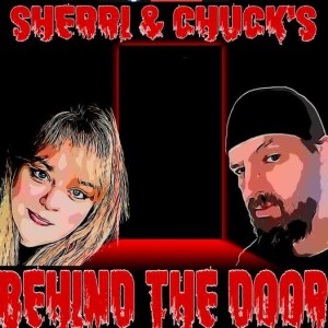 Behind the Door-with Sherri and Chuck w/our guest Billy Scrivins - show is about Random Topics