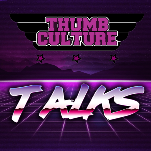 TC Talks Podcast - Thumb Culture