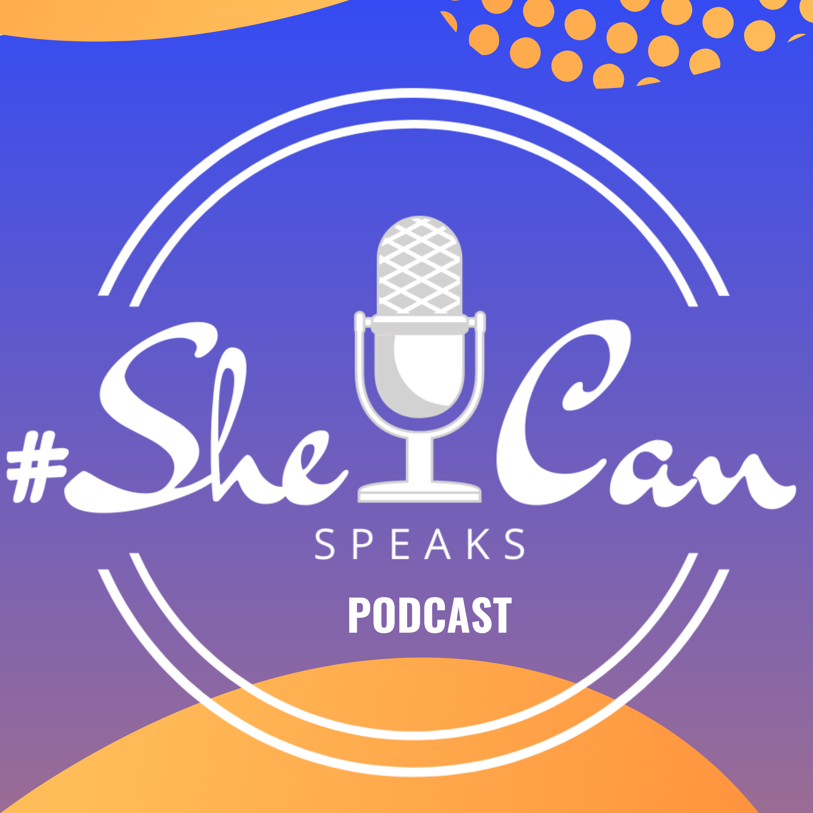 SheCan Speaks Podcast