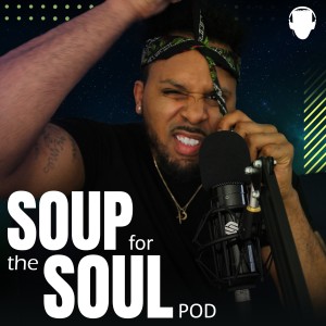 Soup For The Soul Pod | Episode #1 (SZN II) - Family Matters w/ @LarryDJunior