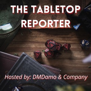 The Tabletop Reporter