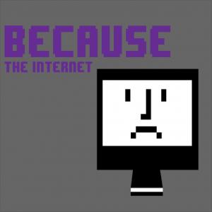 Because the Internet Podcast
