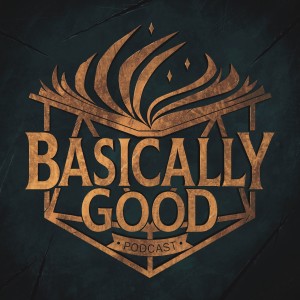 The Basically Good Podcast