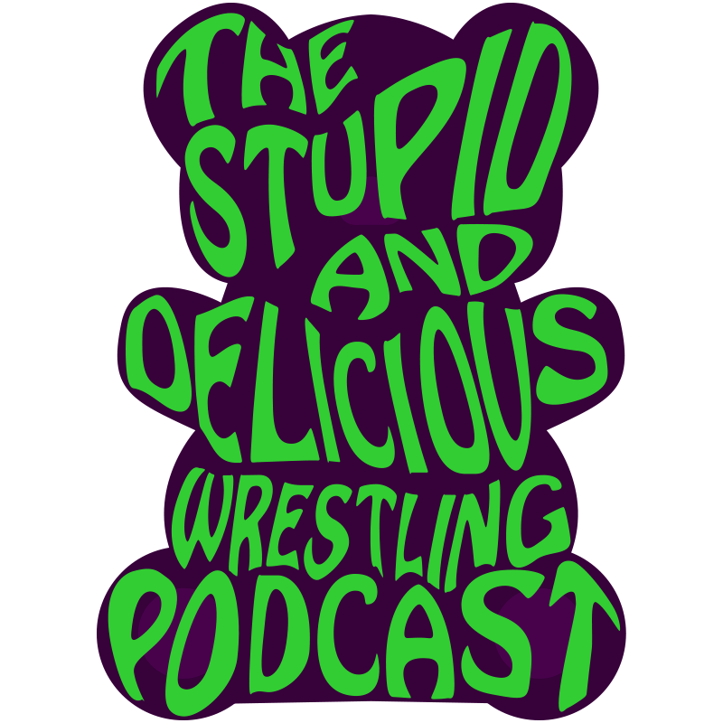 The Stupid and Delicious Wrestling Podcast