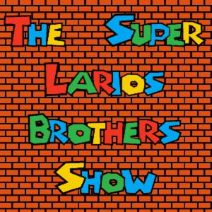 The Super Larios Brothers Show