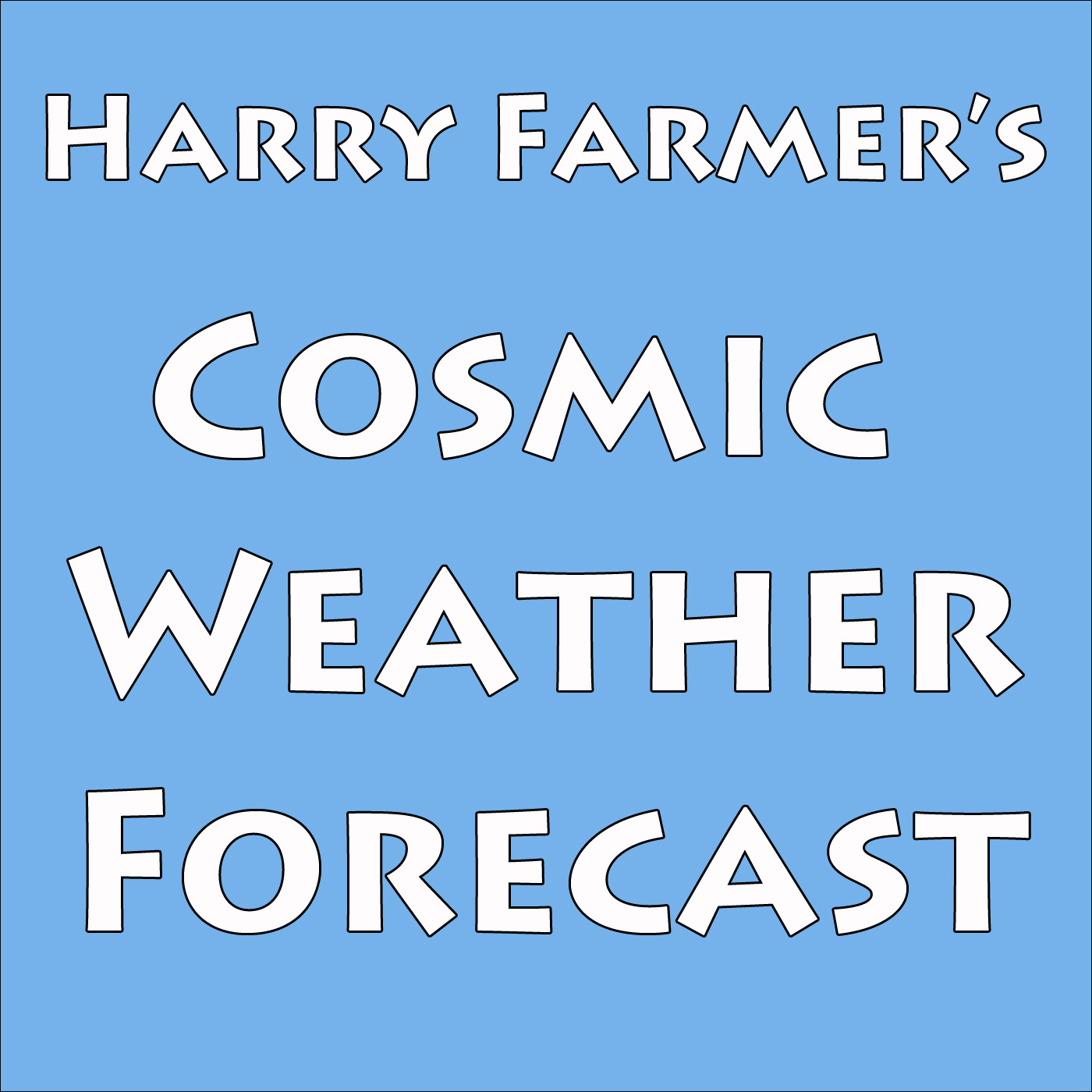 Harry Farmer's Cosmic Weather Forecast