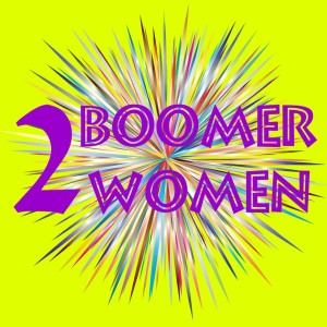 Two Boomer Women & The Fine Art of Conversation