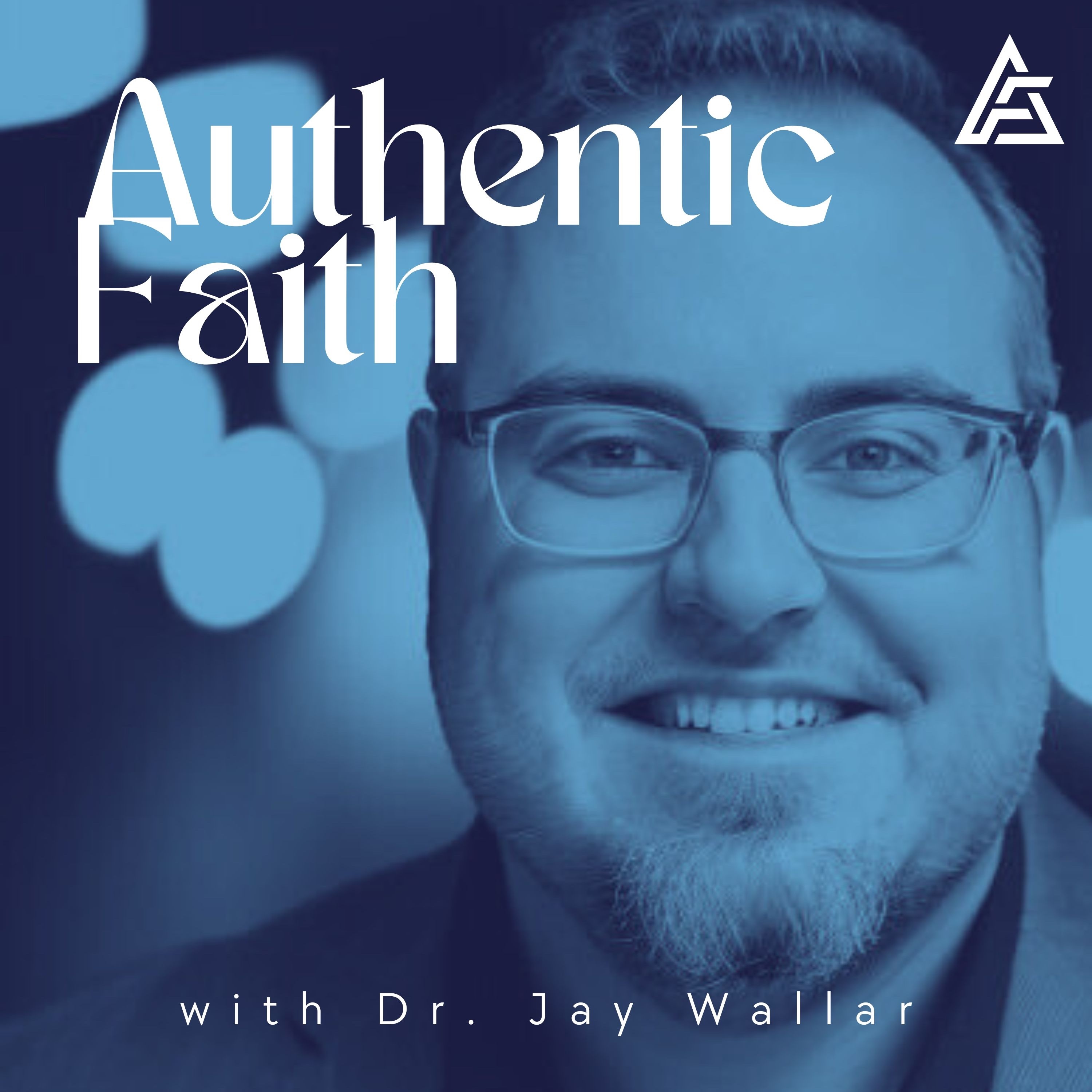 Authentic Faith with Dr. Jay Wallar