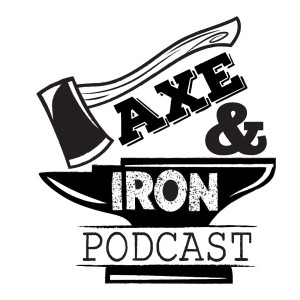 The Axe and Iron Podcast