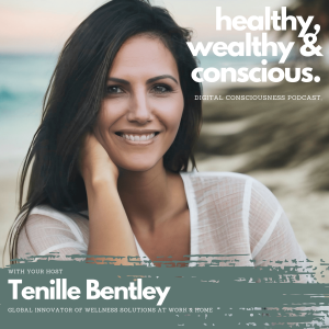 Healthy, Wealthy and Conscious with Tenille Bentley