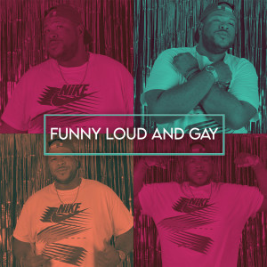Funny Loud and Gay