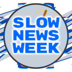 Slow News Week - 001 - Slogans Carriages and Too Much Dough