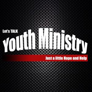 Let's Talk Youth Ministry