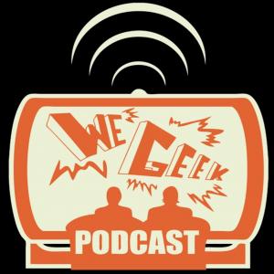 We Geek Podcast