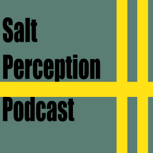 Salt Perception Podcast