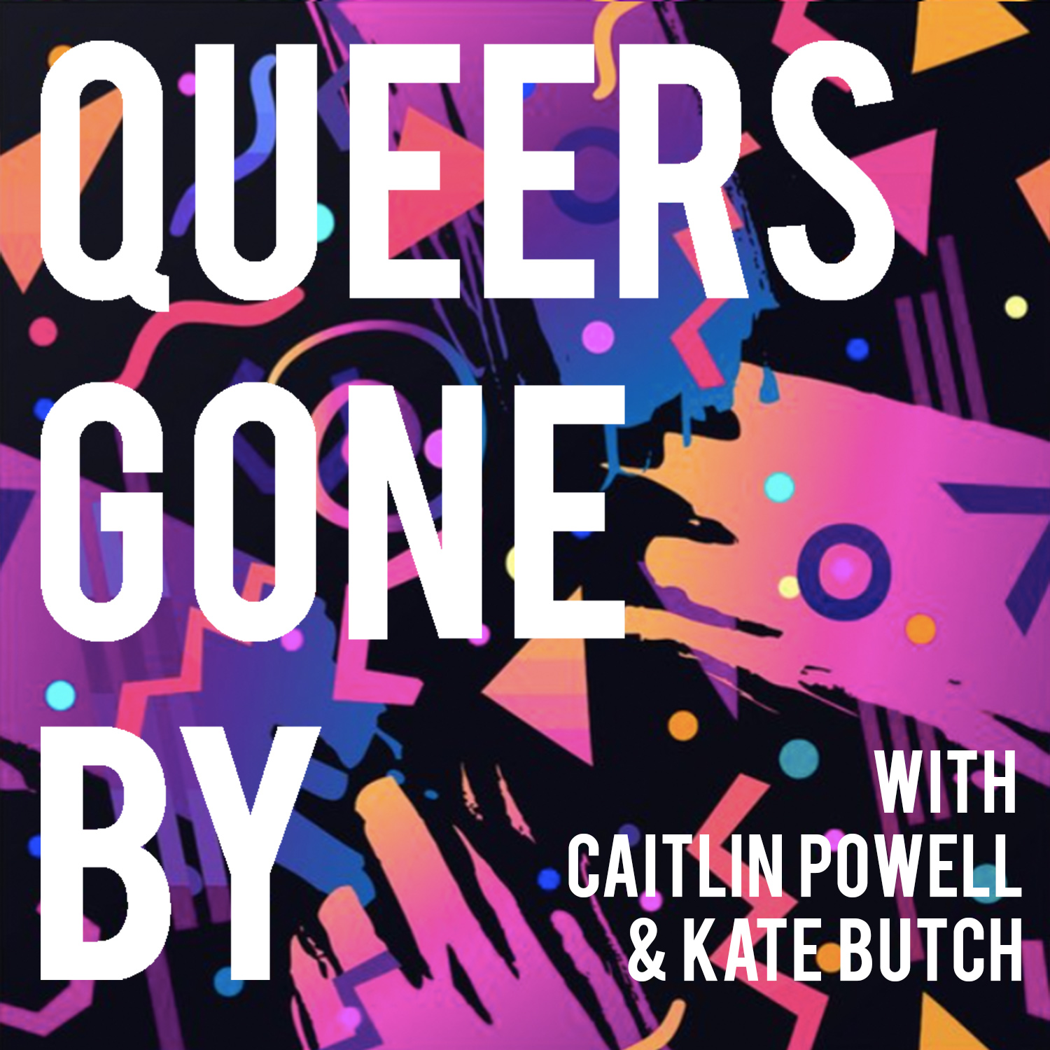 Queers Gone By with Kate Butch and Caitlin Powell