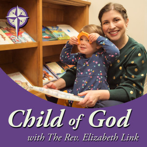 Child of God with The Rev. Elizabeth Link