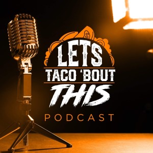 Let's Taco Bout Shit