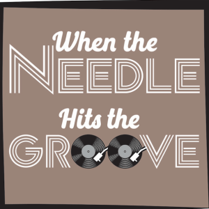 When The Needle Hits The Groove