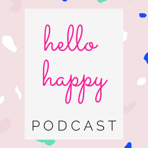 The Hello Happy Podcast's