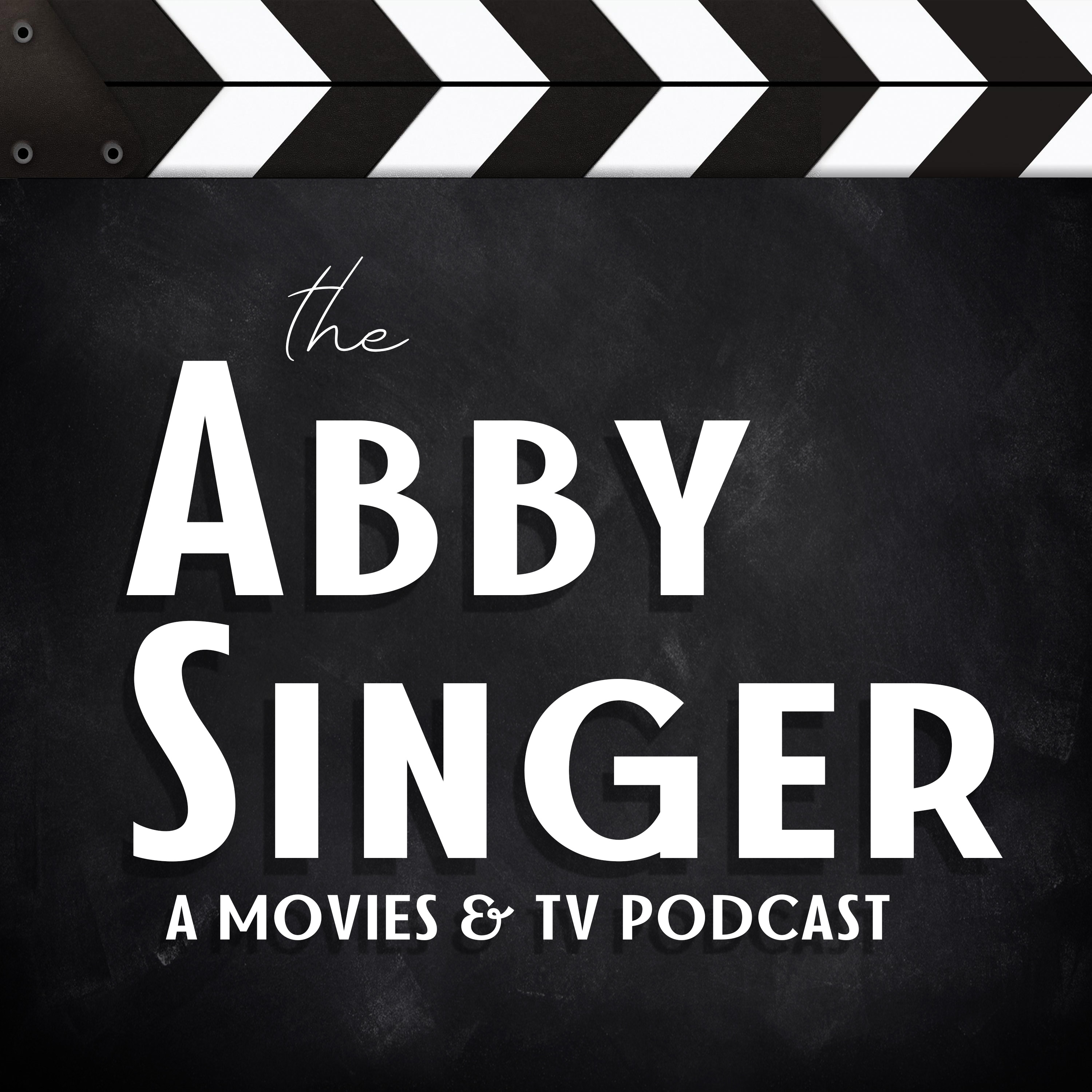 The Abby Singer: A Movies & TV Podcast