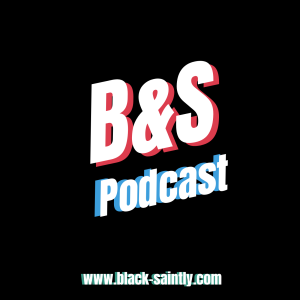 Black and Saintly Podcast