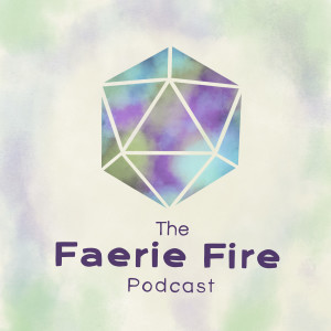 The Faerie Fire Podcast
