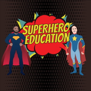 The SUPERHERO Education Podcast