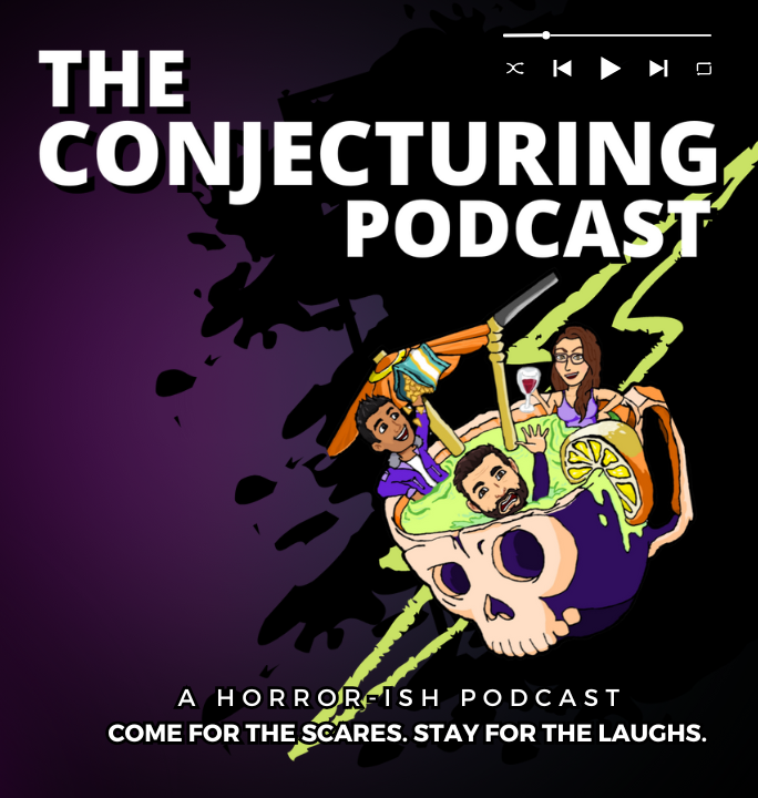 The Conjecturing: A Horror-ish Podcast