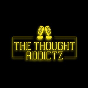 Thought Addictz Podcast: Questions, Questions, and More Questions!